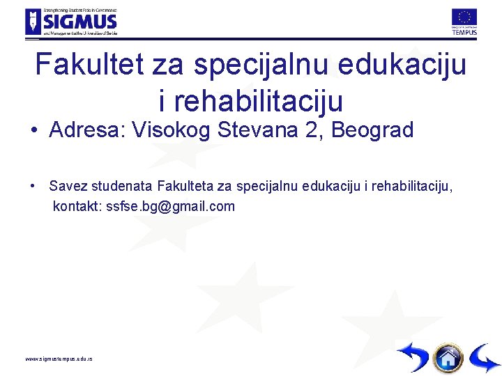 Fakultet za specijalnu edukaciju i rehabilitaciju • Adresa: Visokog Stevana 2, Beograd • Savez