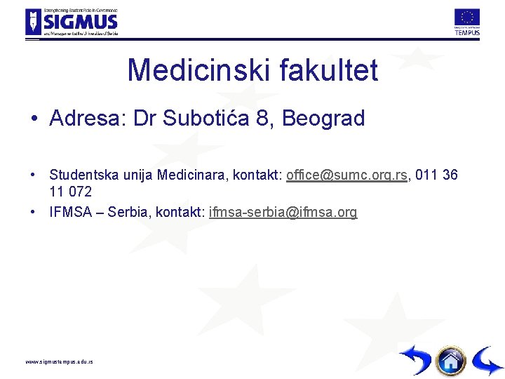 Medicinski fakultet • Adresa: Dr Subotića 8, Beograd • Studentska unija Medicinara, kontakt: office@sumc.