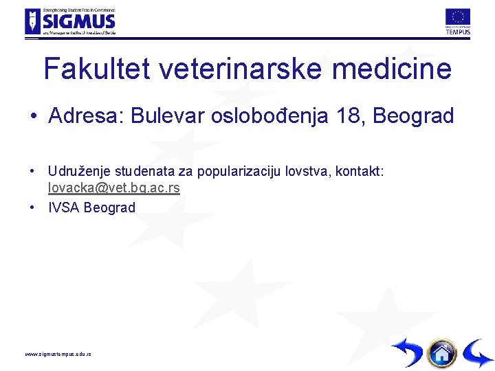 Fakultet veterinarske medicine • Adresa: Bulevar oslobođenja 18, Beograd • Udruženje studenata za popularizaciju