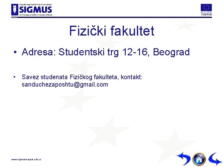 Fizički fakultet • Adresa: Studentski trg 12 -16, Beograd • Savez studenata Fizičkog fakulteta,