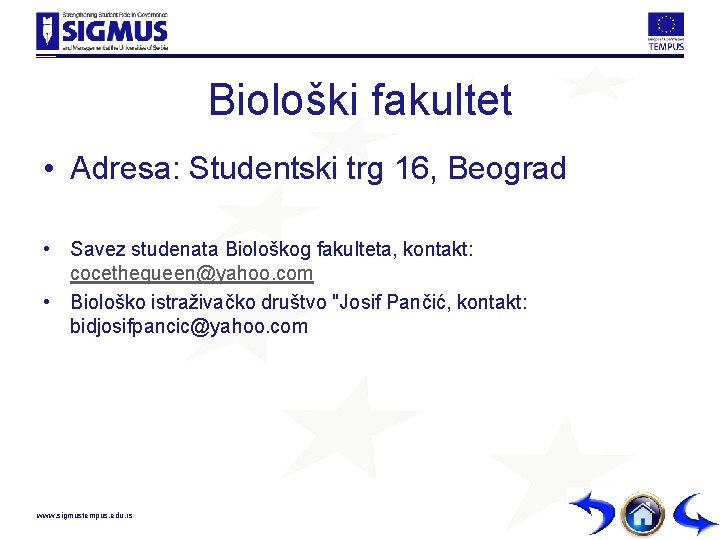 Biološki fakultet • Adresa: Studentski trg 16, Beograd • Savez studenata Biološkog fakulteta, kontakt: