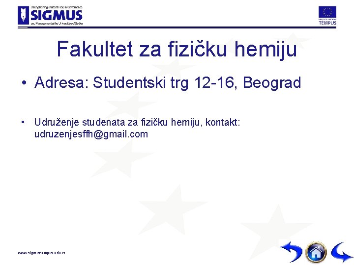 Fakultet za fizičku hemiju • Adresa: Studentski trg 12 -16, Beograd • Udruženje studenata