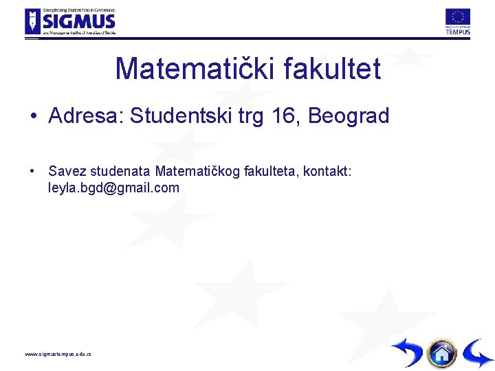 Matematički fakultet • Adresa: Studentski trg 16, Beograd • Savez studenata Matematičkog fakulteta, kontakt: