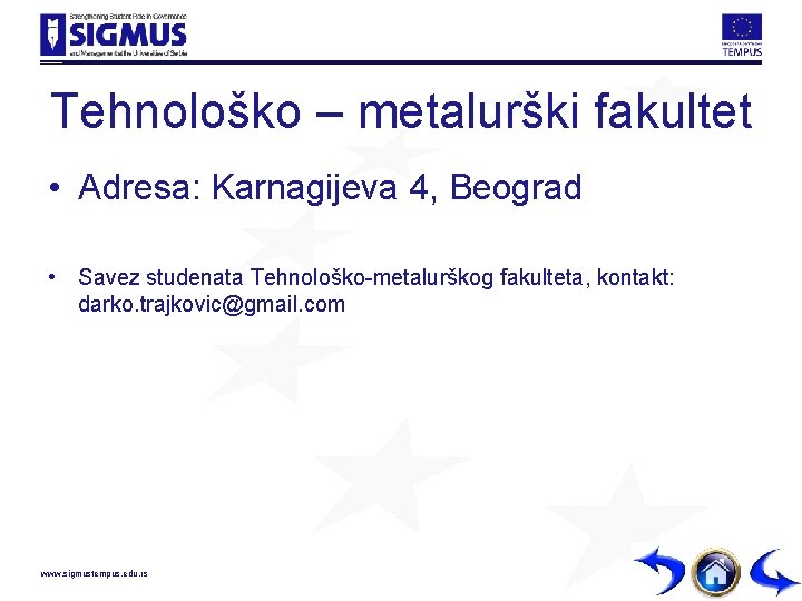 Tehnološko – metalurški fakultet • Adresa: Karnagijeva 4, Beograd • Savez studenata Tehnološko-metalurškog fakulteta,