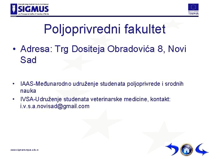 Poljoprivredni fakultet • Adresa: Trg Dositeja Obradovića 8, Novi Sad • IAAS-Međunarodno udruženje studenata