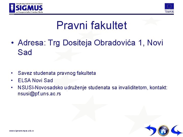 Pravni fakultet • Adresa: Trg Dositeja Obradovića 1, Novi Sad • Savez studenata pravnog