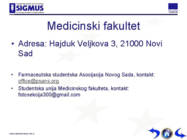 Medicinski fakultet • Adresa: Hajduk Veljkova 3, 21000 Novi Sad • Farmaceutska studentska Asocija