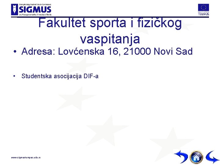 Fakultet sporta i fizičkog vaspitanja • Adresa: Lovćenska 16, 21000 Novi Sad • Studentska