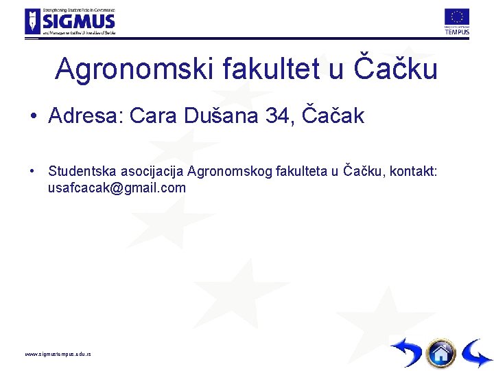 Agronomski fakultet u Čačku • Adresa: Cara Dušana 34, Čačak • Studentska asocija Agronomskog