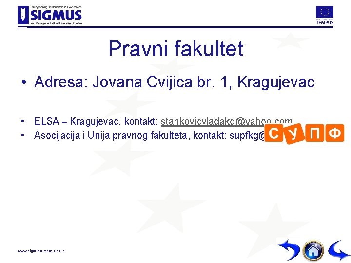 Pravni fakultet • Adresa: Jovana Cvijica br. 1, Kragujevac • ELSA – Kragujevac, kontakt: