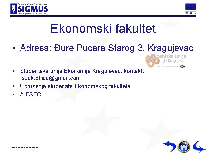 Ekonomski fakultet • Adresa: Đure Pucara Starog 3, Kragujevac • Studentska unija Ekonomije Kragujevac,