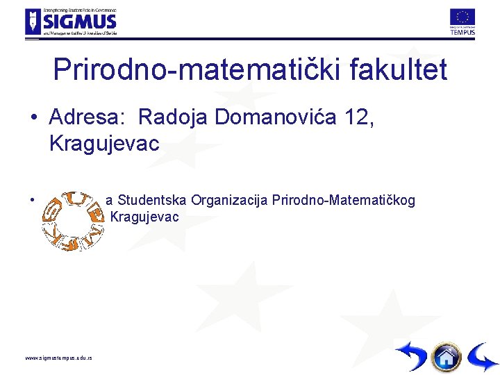 Prirodno-matematički fakultet • Adresa: Radoja Domanovića 12, Kragujevac • Nezavisna Studentska Organizacija Prirodno-Matematičkog Fakulteta