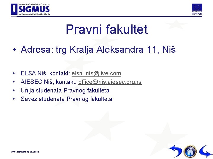 Pravni fakultet • Adresa: trg Kralja Aleksandra 11, Niš • • ELSA Niš, kontakt: