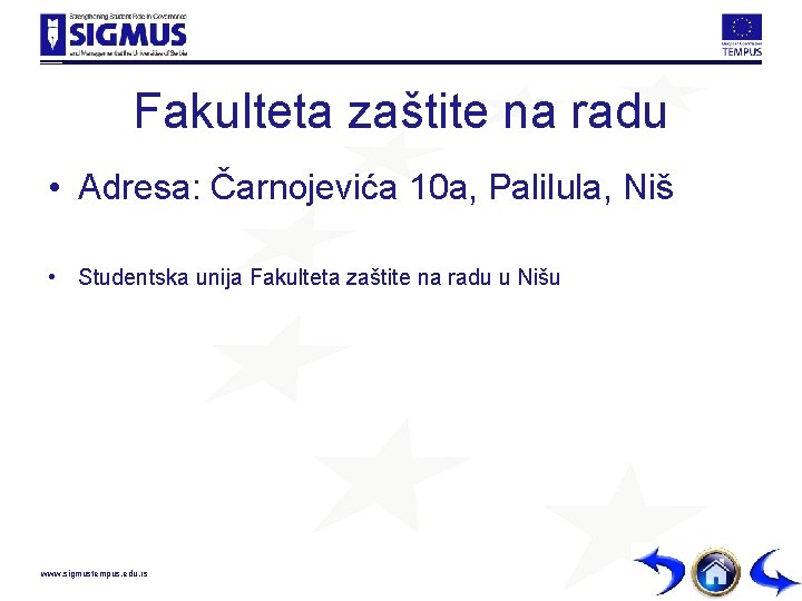 Fakulteta zaštite na radu • Adresa: Čarnojevića 10 a, Palilula, Niš • Studentska unija
