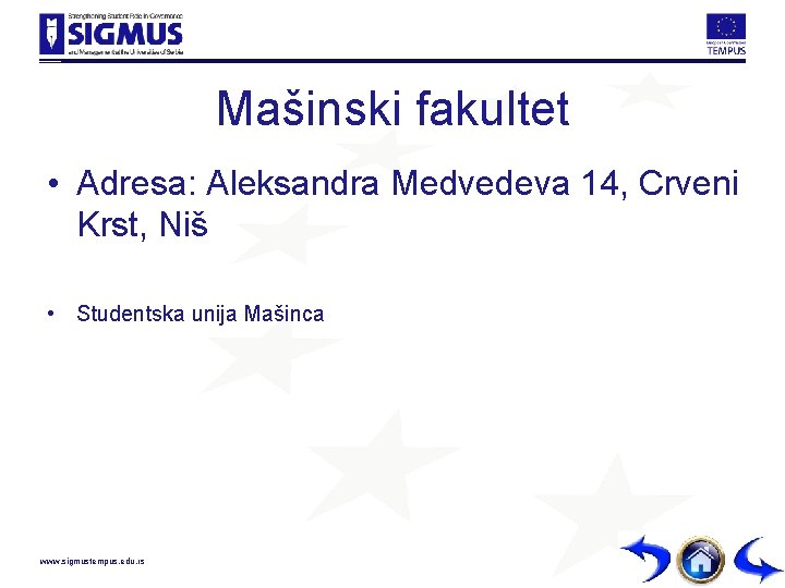 Mašinski fakultet • Adresa: Aleksandra Medvedeva 14, Crveni Krst, Niš • Studentska unija Mašinca