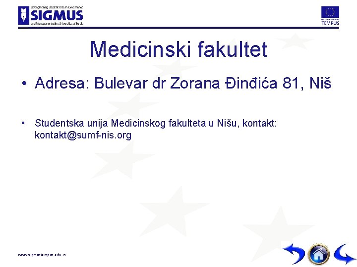 Medicinski fakultet • Adresa: Bulevar dr Zorana Đinđića 81, Niš • Studentska unija Medicinskog