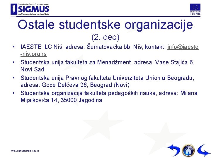 Ostale studentske organizacije (2. deo) • IAESTE LC Niš, adresa: Šumatovačka bb, Niš, kontakt: