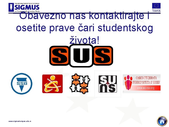 Obavezno nas kontaktirajte i osetite prave čari studentskog života! www. sigmustempus. edu. rs 