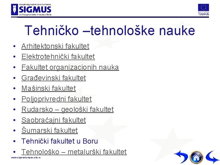 Tehničko –tehnološke nauke • • • Arhitektonski fakultet Elektrotehnički fakultet Fakultet organizacionih nauka Građevinski