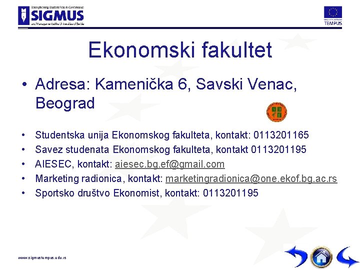 Ekonomski fakultet • Adresa: Kamenička 6, Savski Venac, Beograd • • • Studentska unija