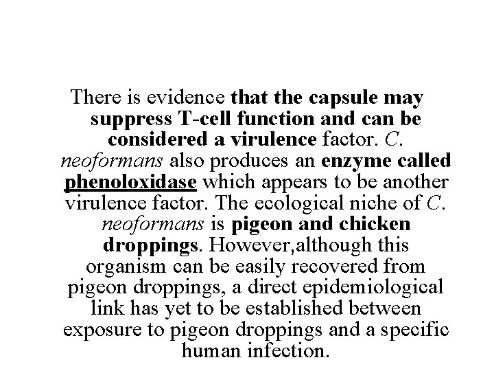There is evidence that the capsule may suppress T-cell function and can be considered