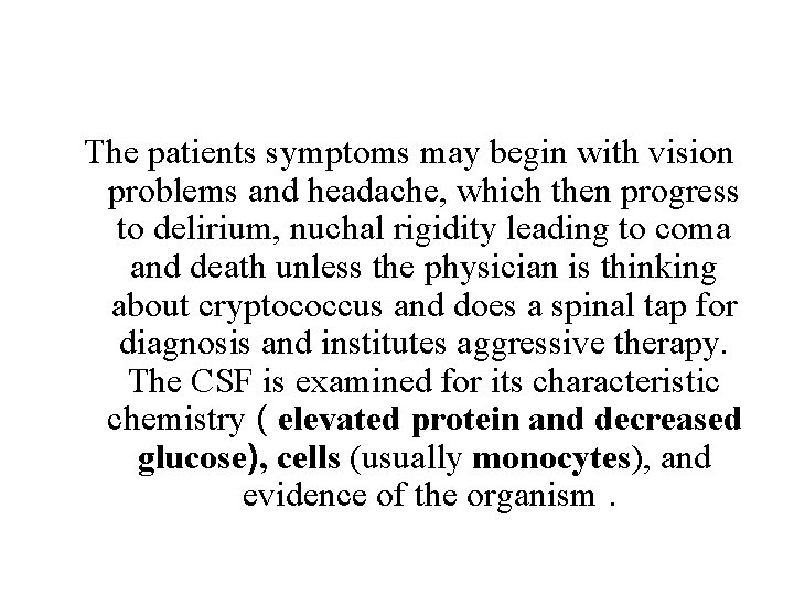 The patients symptoms may begin with vision problems and headache, which then progress to