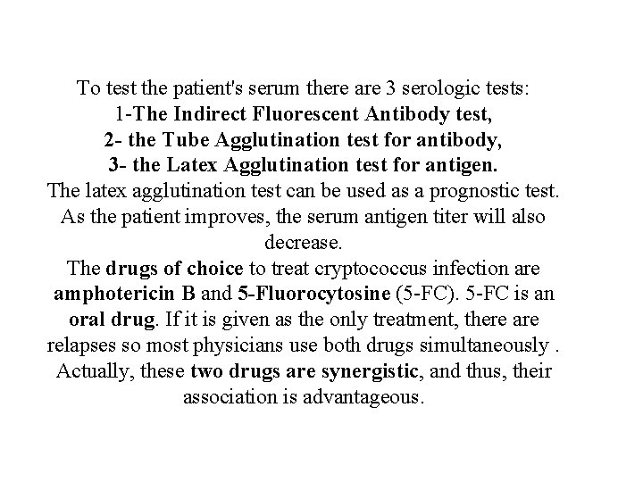 To test the patient's serum there are 3 serologic tests: 1 -The Indirect Fluorescent
