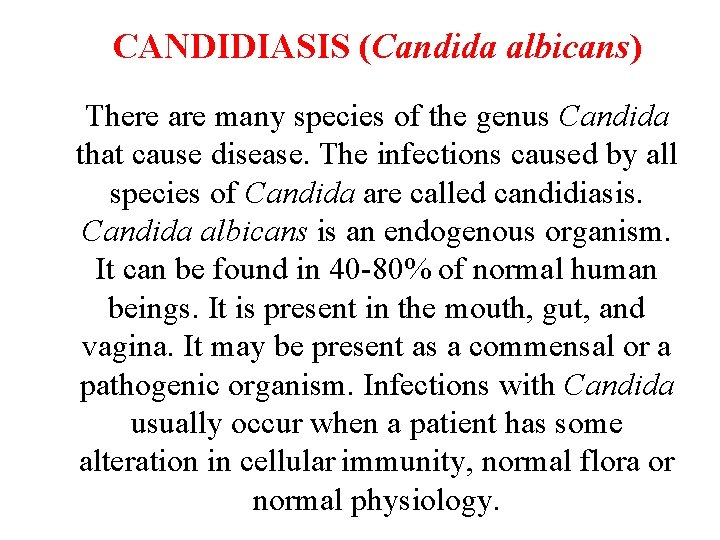 CANDIDIASIS (Candida albicans) There are many species of the genus Candida that cause disease.