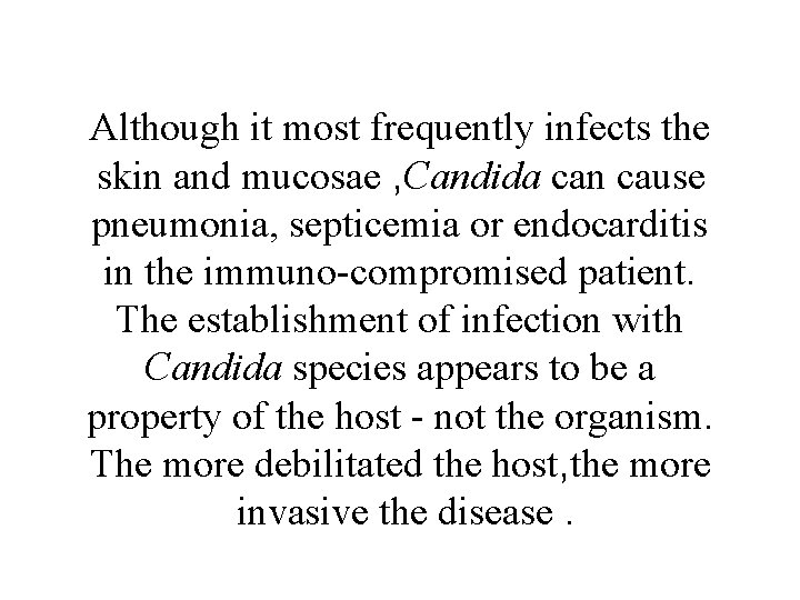 Although it most frequently infects the skin and mucosae , Candida can cause pneumonia,