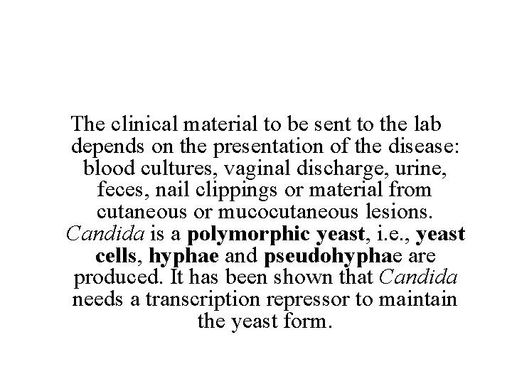 The clinical material to be sent to the lab depends on the presentation of