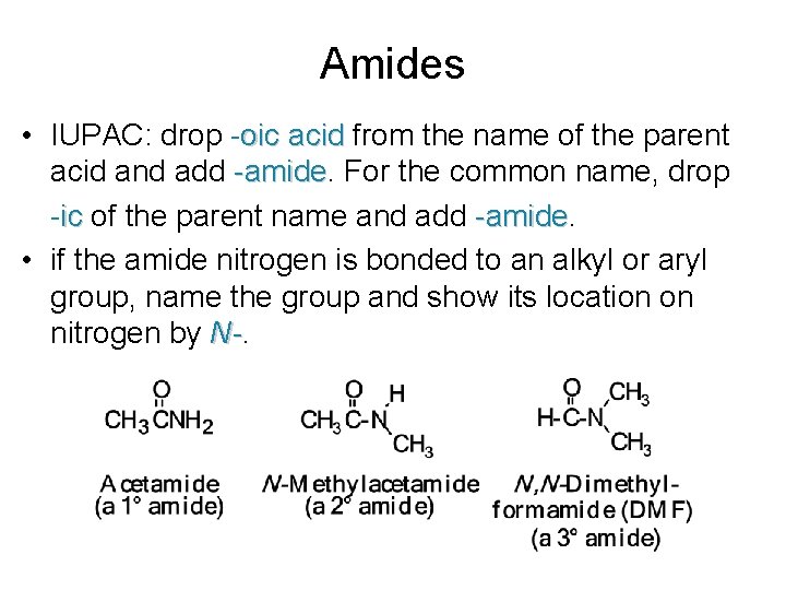 Amides • IUPAC: drop -oic acid from the name of the parent acid and