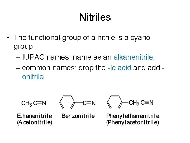 Nitriles • The functional group of a nitrile is a cyano group – IUPAC