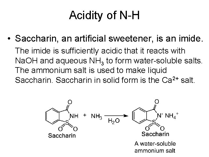 Acidity of N-H • Saccharin, an artificial sweetener, is an imide. The imide is