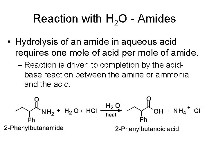 Reaction with H 2 O - Amides • Hydrolysis of an amide in aqueous