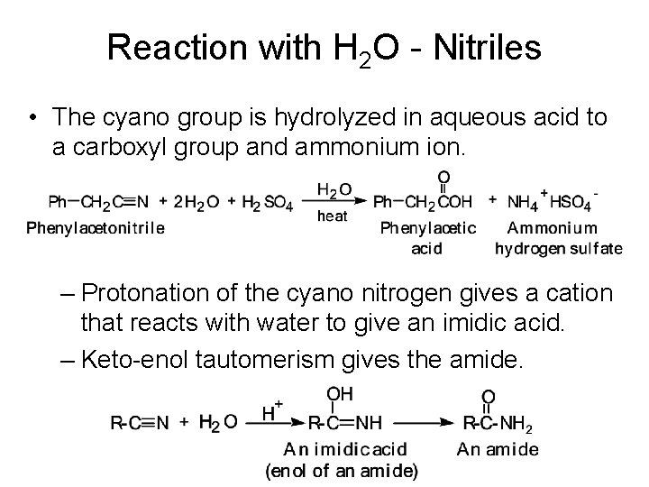 Reaction with H 2 O - Nitriles • The cyano group is hydrolyzed in