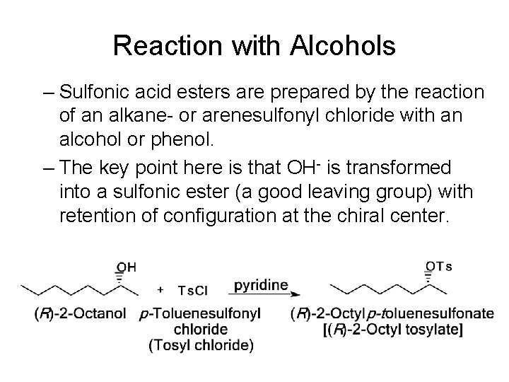 Reaction with Alcohols – Sulfonic acid esters are prepared by the reaction of an