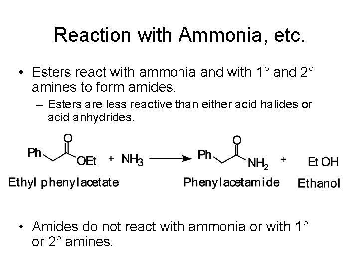 Reaction with Ammonia, etc. • Esters react with ammonia and with 1° and 2°
