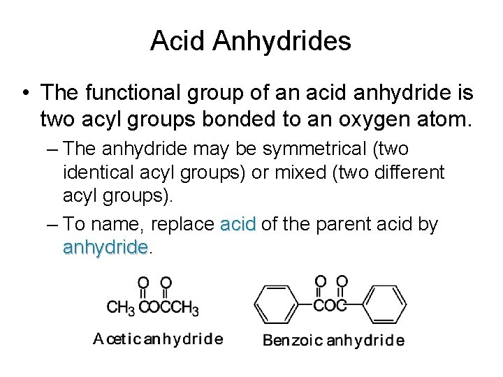 Acid Anhydrides • The functional group of an acid anhydride is two acyl groups