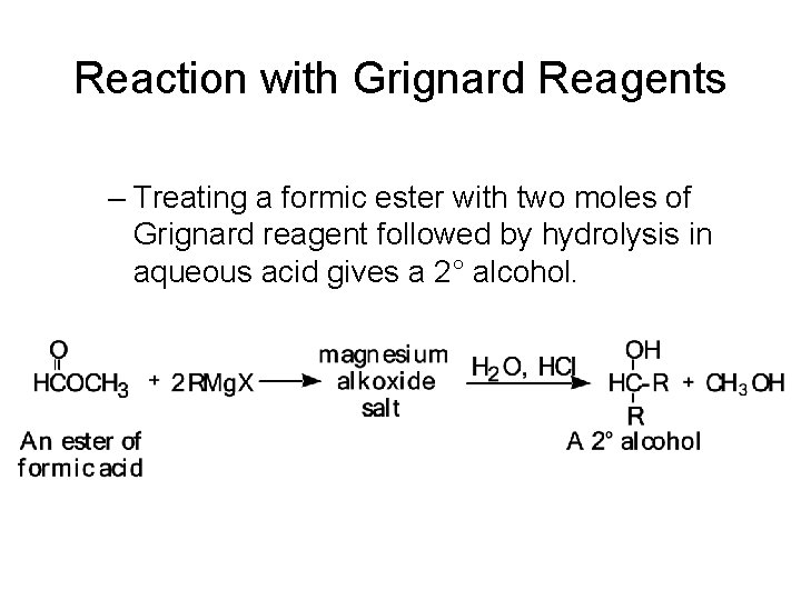 Reaction with Grignard Reagents – Treating a formic ester with two moles of Grignard