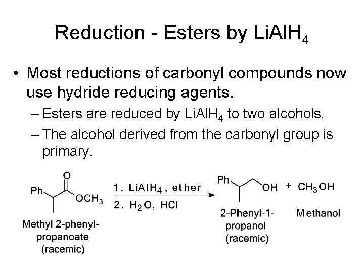 Reduction - Esters by Li. Al. H 4 • Most reductions of carbonyl compounds