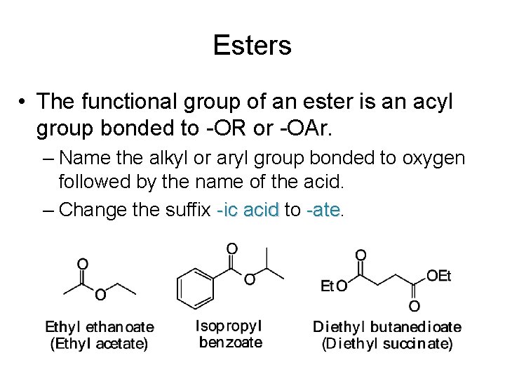 Esters • The functional group of an ester is an acyl group bonded to