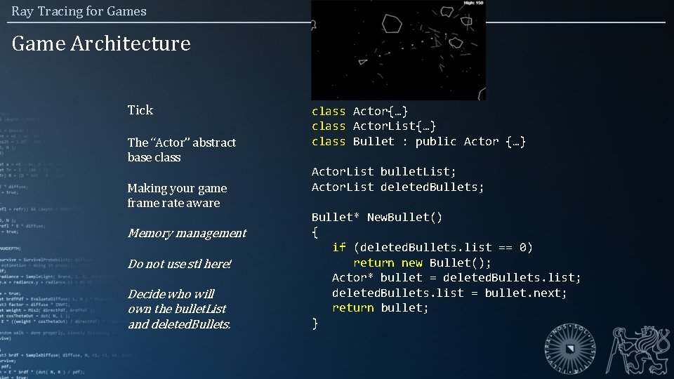 Ray Tracing for Games Game Architecture Tick The “Actor” abstract base class Making your