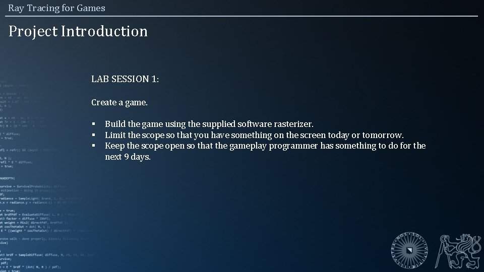 Ray Tracing for Games Project Introduction LAB SESSION 1: Create a game. § §