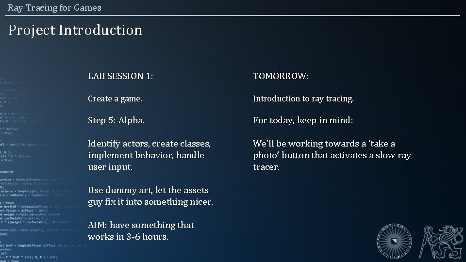 Ray Tracing for Games Project Introduction LAB SESSION 1: TOMORROW: Create a game. Introduction