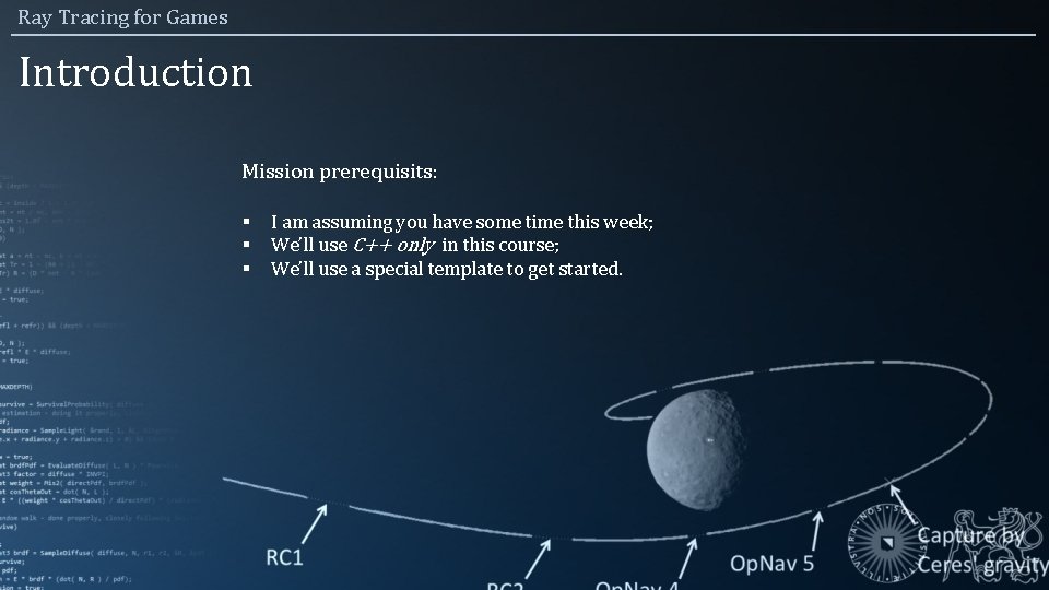 Ray Tracing for Games Introduction Mission prerequisits: § § § I am assuming you