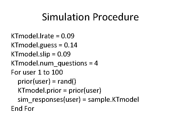 Simulation Procedure KTmodel. lrate = 0. 09 KTmodel. guess = 0. 14 KTmodel. slip