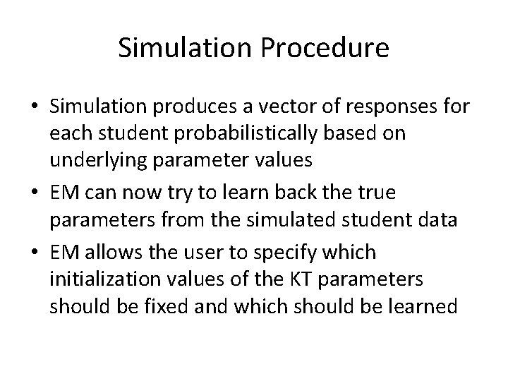 Simulation Procedure • Simulation produces a vector of responses for each student probabilistically based