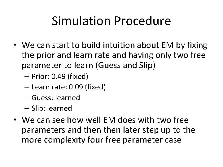 Simulation Procedure • We can start to build intuition about EM by fixing the