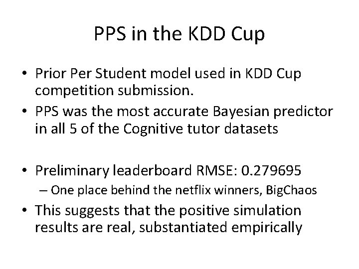 PPS in the KDD Cup • Prior Per Student model used in KDD Cup