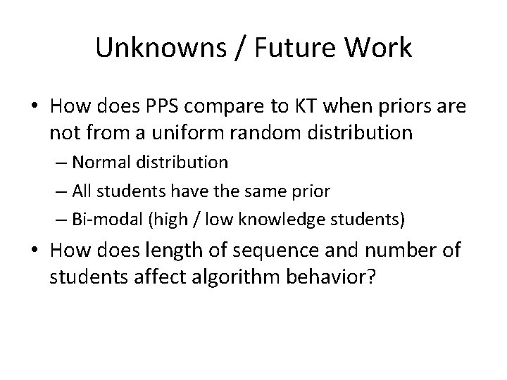 Unknowns / Future Work • How does PPS compare to KT when priors are